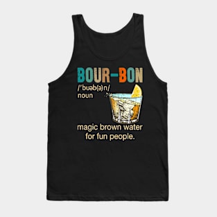 Bourbon magic brown water for fun people Tank Top